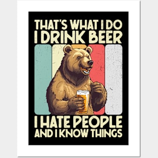 That's What I Do I Drink Beer I Hate People And I Know Things Posters and Art